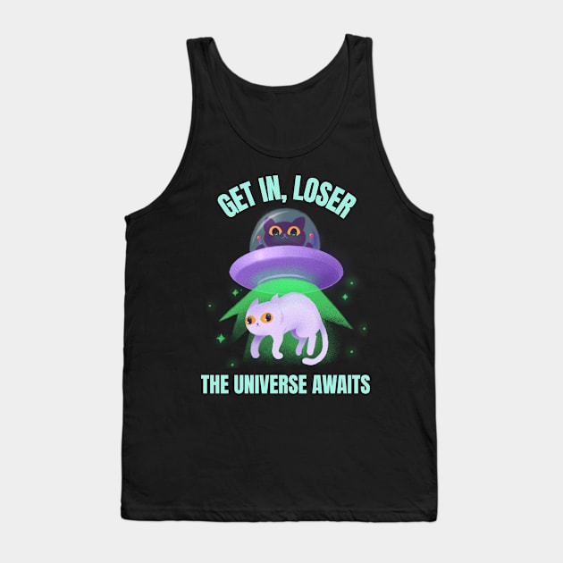 Get In, Loser The Universe Awaits Tank Top by Sanworld